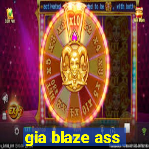 gia blaze ass